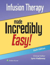 Infusion Therapy Made Incredibly Easy! : Made Incredibly Easy - Hadaway