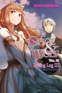 Spice and Wolf, Vol. 20 (light novel) : SPICE AND WOLF LIGHT NOVEL SC - Isuna Hasekura