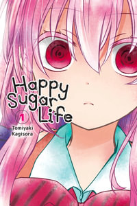 Happy Sugar Life, Volume 1 : HAPPY SUGAR LIFE GN - Tomiyaki Kagisora