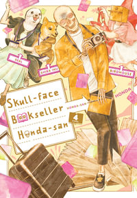 Skull-face Bookseller Honda-san, Vol. 4 : SKULL-FACE BOOKSELLER HONDA-SAN GN - Bianca Pistillo