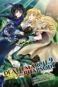 Death March to the Parallel World Rhapsody, Vol. 9 (manga) : DEATH MARCH PARALLEL WORLD RHAPSODY GN - Hiro Ainana