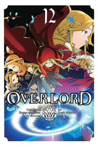 Overlord, Vol. 12 (manga) : OVERLORD GN - Kugane Maruyama