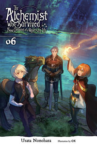 The Alchemist Who Survived Now Dreams of a Quiet City Life, Vol. 6 (light novel) : ALCHEMIST SURVIVED DREAMS QUIET CITY LIFE NOVEL SC - Usata Nonohara