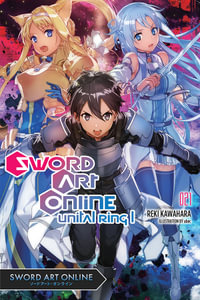 Sword Art Online 21: Unital Ring I (light novel) : SWORD ART ONLINE NOVEL SC - Reki Kawahara