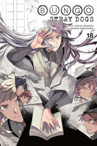 Bungo Stray Dogs, Vol. 18 : BUNGO STRAY DOGS GN - Kafka Asagiri