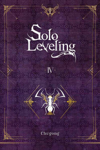 Solo Leveling, Vol. 4 (novel) : SOLO LEVELING LIGHT NOVEL SC - Chugong