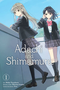 Adachi and Shimamura, Vol. 1 : ADACHI AND SHIMAMURA GN - Hitoma Iruma