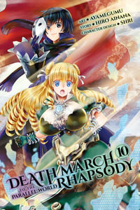 Death March to the Parallel World Rhapsody, Vol. 10 (manga) : DEATH MARCH PARALLEL WORLD RHAPSODY GN - Hiro Ainana