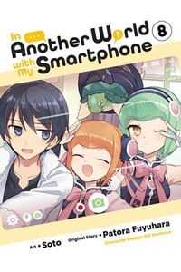 In Another World with My Smartphone, Vol. 8 (manga) : IN ANOTHER WORLD WITH MY SMARTPHONE GN - Patora Fuyuhara