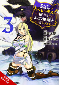 I'm a Behemoth, an S-Ranked Monster, but Mistaken for a Cat, I Live as an Elf Girl's Pet, Vol. 3 (manga) : BEHEMOTH S RANKED MONSTER CAT ELF GIRL PET GN - Nozomi Ginyoku