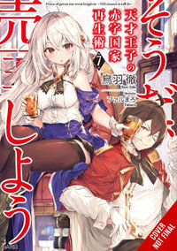 The Genius Prince's Guide to Raising a Nation Out of Debt (Hey, How About Treason?), Vol. 7 (light novel) : GENIUS PRINCE RAISING NATION DEBT TREASON NOVEL SC - Toru Toba