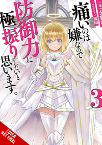 Bofuri : I Don't Want to Get Hurt, so I'll Max Out My Defense., Vol. 3 (light novel) - Yuumikan