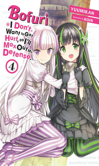 Bofuri : I Don't Want to Get Hurt, so I'll Max Out My Defense., Vol. 4 (light novel) - Yuumikan Yuumikan