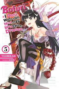 Bofuri : I Don't Want to Get Hurt, so I'll Max Out My Defense., Vol. 5 (light novel) - KOIN KOIN