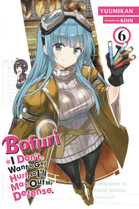 Bofuri : I Don't Want to Get Hurt, so I'll Max Out My Defense., Vol. 6 (light novel) - KOIN KOIN