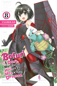 Bofuri : I Don't Want to Get Hurt, so I'll Max Out My Defense., Vol. 8 (light novel) - KOIN KOIN