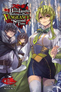 Hero Laughs Walking Path Vengeance Second Time 2 light novel : HERO LAUGHS WHILE WALKING THE PATH OF VENGENCE NOVEL SC - Nero Kizuka