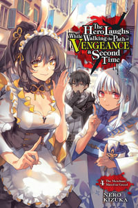 Hero Laughs Walking Path Vengeance Second Time 4 light novel : Hero Laughs While Walking the Path of Vengeance a Second Time - Nero Kizuka