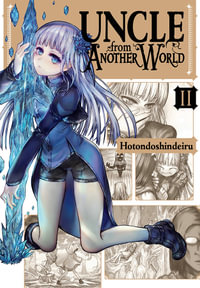 Uncle from Another World, Vol. 2 : UNCLE FROM ANOTHER WORLD GN - Hotondoshind Hotondoshindeiru