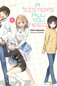 A Sister's All You Need., Vol. 1 (light novel) : SISTERS ALL YOU NEED LIGHT NOVEL SC - Yomi Hirasaka