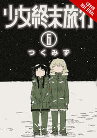 Girls' Last Tour, Vol. 6 : GIRLS LAST TOUR GN - Tsukumizu