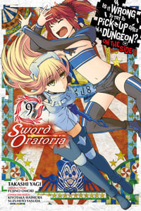 Is It Wrong to Try to Pick Up Girls in a Dungeon? On the Side : Sword Oratoria, Vol. 10 (light novel) - Fujino Omori