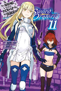 Is It Wrong to Try to Pick Up Girls in a Dungeon? On the Side : Sword Oratoria, Vol. 11 (light novel) - Fujino Omori