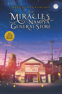 The Miracles of the Namiya General Store : The Miracles of the Namiya General Store - Keigo Higashino