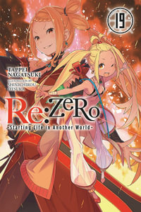 Re: ZERO Starting Life in Another World : Vol. 19 Light Novel - Tappei Nagatsuki