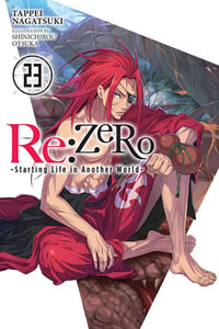 Re: ZERO Starting Life in Another World, Vol. 23 (light novel) : ZERO -Starting Life in Another World-, Vol. 23 (light novel) - Tappei Nagatsuki