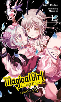 Magical Girl Raising Project, Vol. 12 (light novel) : Magical Girl Raising Project - Asari Endou