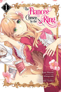 The Fiancee Chosen by the Ring, Vol. 1 : FIANCEE CHOSEN BY RING GN - Jyun Hayase