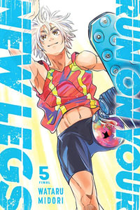 Run on Your New Legs : Volume 5 : RUN ON YOUR NEW LEGS GN - Wataru Midori