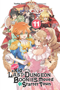 Suppose a Kid from the Last Dungeon Boonies Moved to a Starter Town, Vol. 11 (light novel) : KID FROM DUNGEON BOONIES MOVED STARTER TOWN NOVEL SC - Diamond Comic Distributors, Inc.