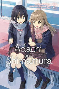 Adachi and Shimamura, Vol. 3 (manga) : ADACHI AND SHIMAMURA GN - Hitoma Iruma