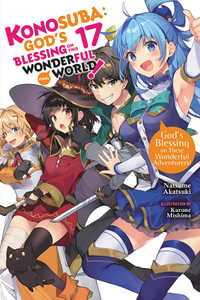 Konosuba Gods Blessing on This Wonderful World! 17 light novel : God's Blessing on This Wonderful World!, Vol. 17 (light novel) - Natsume Akatsuki