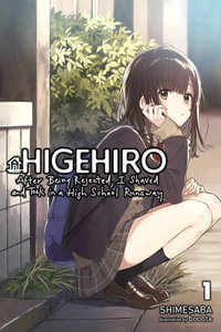 Higehiro : After Getting Rejected, I Shaved and Took in a High School Runaway, Vol. 1 (light novel) - Shimesaba