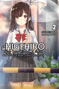 Higehiro : After Being Rejected, I Shaved and Took in a High School Runaway, Vol. 2 (light novel) - Shimesaba