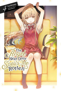 The Angel Next Door Spoils Me Rotten, Vol. 4 (light novel) : Angel Next Door Spoils Me Rotten Light Novel - Saekisan Saekisan