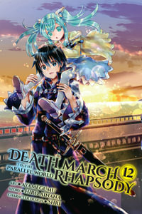 Death March to the Parallel World Rhapsody, Vol. 12 (manga) : DEATH MARCH PARALLEL WORLD RHAPSODY GN - Hiro Ainana