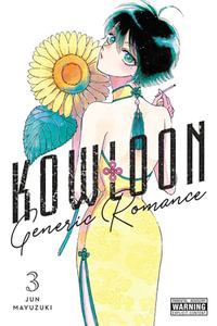 Kowloon Generic Romance : Volume 3 : KOWLOON GENERIC ROMANCE GN - Jun Mayuzuki