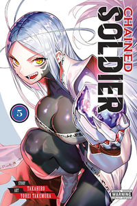 Chained Soldier, Vol. 5 : CHAINED SOLDIER GN - Takahiro