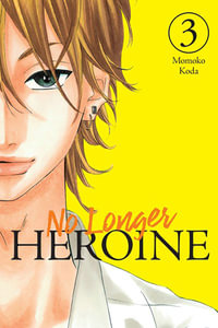 No Longer Heroine, Vol. 3 : NO LONGER HEROINE GN - Momoko Koda