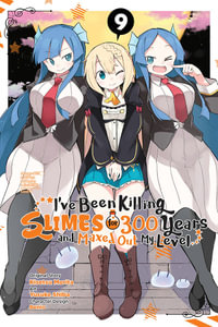 I've Been Killing Slimes for 300 Years and Maxed Out My Level, Vol. 9 (manga) : IVE BEEN KILLING SLIMES 300 YEARS MAXED OUT GN - Kisetsu Morita