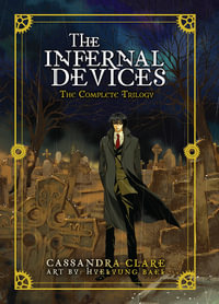 The Infernal Devices : The Complete Trilogy - Cassandra Clare