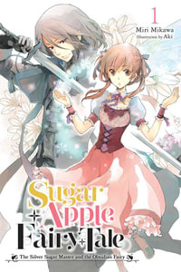 Sugar Apple Fairy Tale, Vol. 1 (light novel) : SUGAR APPLE FAIRY LIGHT NOVLE SC - Miri Mikawa