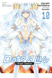 Date A Live, Vol. 10 (light novel) : Date a Live - Koushi Tachibana