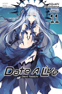 Date A Live, Vol. 11 (light novel) : Date a Live - Koushi Tachibana