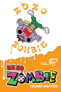 Zo Zo Zombie, Vol. 7 : ZO ZO ZOMBIE GN - Yasunari Nagatoshi