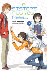 A Sister's All You Need., Vol. 2 (light novel) : SISTERS ALL YOU NEED LIGHT NOVEL SC - Yomi Hirasaka